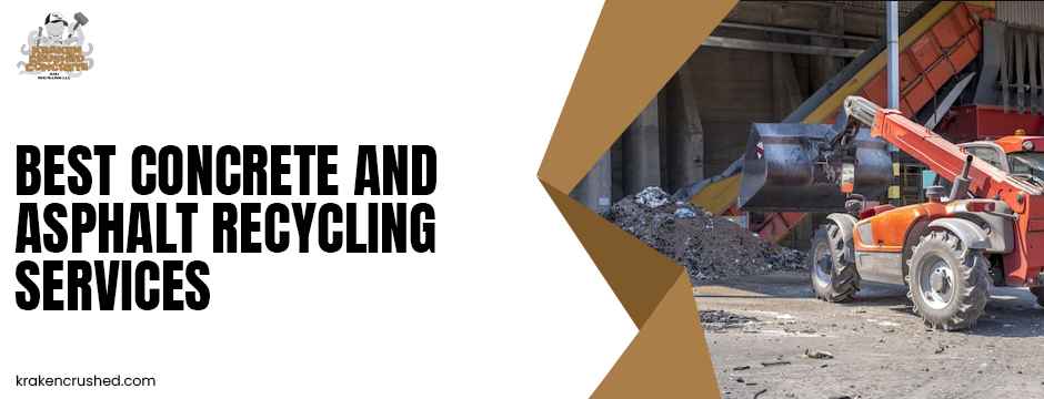 Best concrete and asphalt recycling Services