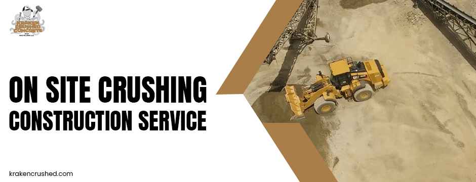 on site crushing construction service.